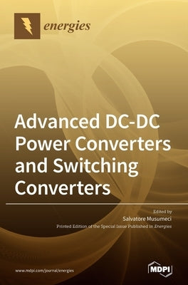 Advanced DC-DC Power Converters and Switching Converters by Musumeci, Salvatore