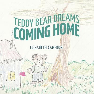 Teddy Bear Dreams: Coming Home by Cameron, Elizabeth a.