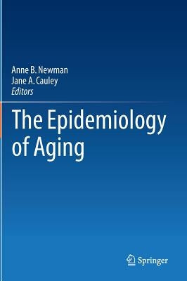 The Epidemiology of Aging by Newman, Anne