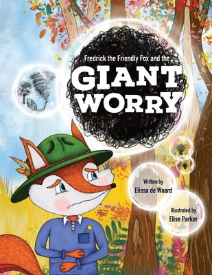 Frederick the Friendly Fox and the Giant Worry by de Waard, Elissa