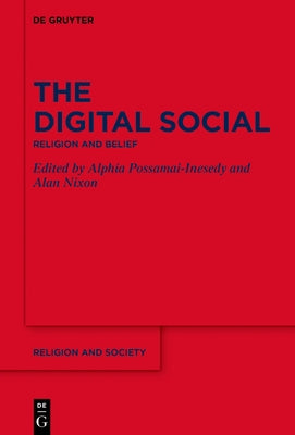 The Digital Social: Religion and Belief by Possamai-Inesedy, Alphia