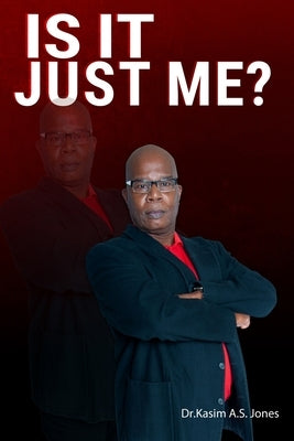 Is It Just Me?: Responsibility, Redemption, and Release by Jones, Kasim Ali Sidney