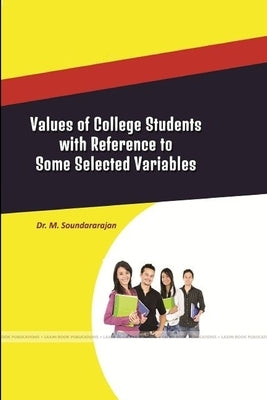 Values of College Students with Reference to Some Selected Variables by Soundararajan, M.