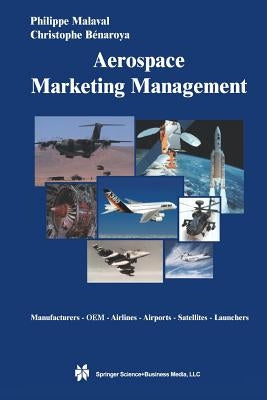 Aerospace Marketing Management: Manufacturers - OEM - Airlines - Airports - Satellites - Launchers by Malaval, Philippe