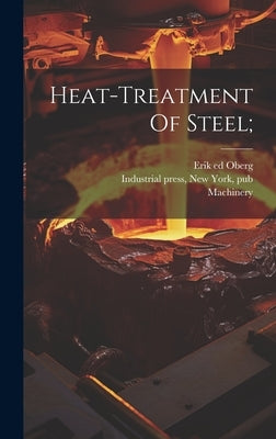 Heat-treatment Of Steel; by Oberg, Erik 1881- Ed