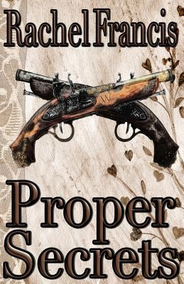 Proper Secrets by Francis, Rachel