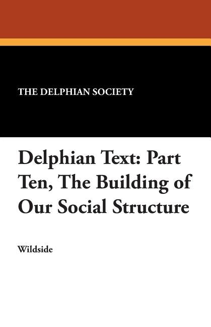 Delphian Text: Part Ten, The Building of Our Social Structure by The Delphian Society