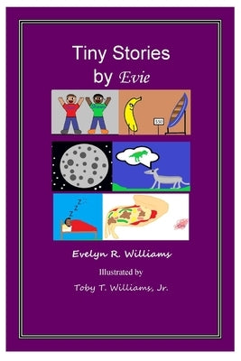 Tiny Stories by Evie by Williams, Toby T., Jr.