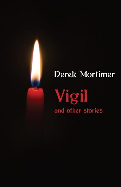 Vigil: and other stories by Mortimer, Derek