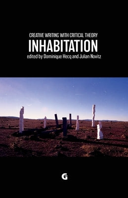 Creative Writing with Critical Theory: Inhabitation by Novitz, Julian