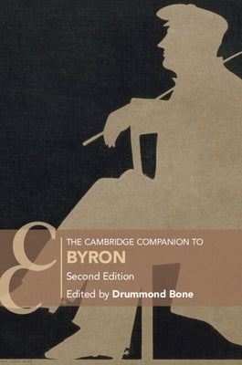 The Cambridge Companion to Byron: Second Edition by Bone, Drummond