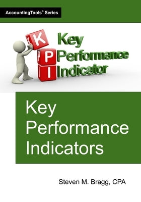 Key Performance Indicators by Bragg, Steven M.
