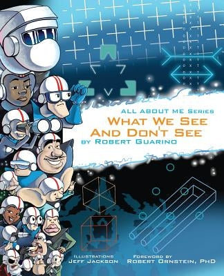 What We See and Don't See by Guarino, Robert
