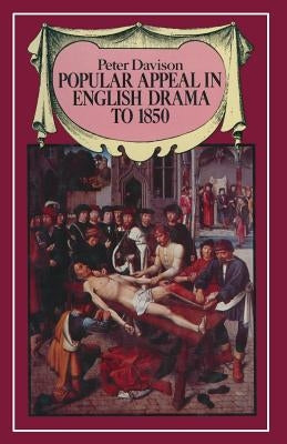 Popular Appeal in English Drama to 1850 by Davison, P. H.