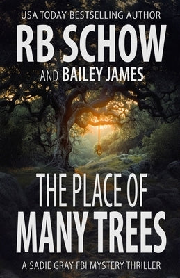 The Place of Many Trees: A Sadie Gray FBI Mystery Series by James, Bailey