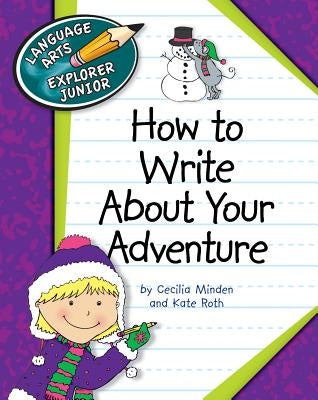 How to Write about Your Adventure by Minden, Cecilia