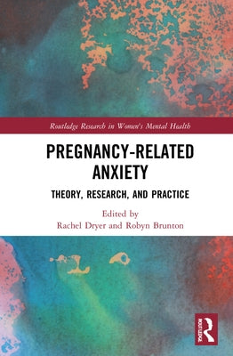 Pregnancy-Related Anxiety: Theory, Research, and Practice by Dryer, Rachel
