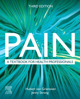 Pain: A Textbook for Health Professionals by Van Griensven, Hubert