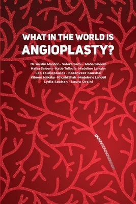 What in the World is Angioplasty? by Mardon, Austin