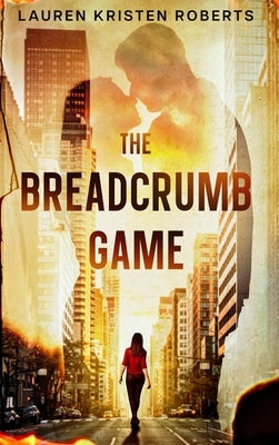 The Breadcrumb Game by Roberts, Lauren Kristen