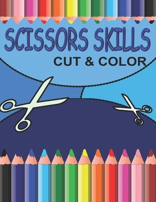 Scissors Skills CUT & COLOR: Activity book for kids ages 3-6 - Cut, Color it and Paste by Maczak, Suzi