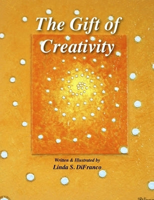 The Gift of Creativity by Difranco, Linda S.
