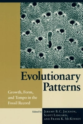 Evolutionary Patterns: Growth, Form, and Tempo in the Fossil Record by Jackson, Jeremy B. C.