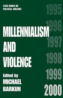 Millennialism and Violence by Barkun, Michael