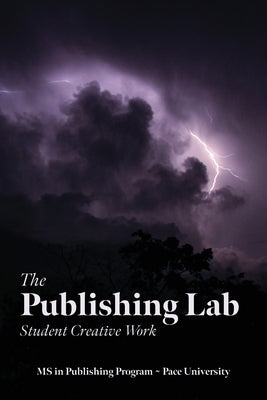 The Publishing Lab: Student Creative Work, Volume 1 by Guimar?es, Luiza