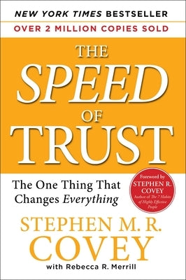 The Speed of Trust: The One Thing That Changes Everything by Covey, Stephen M. R.