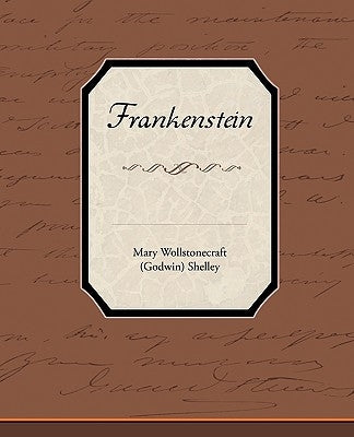 Frankenstein by Shelley, Mary Wollstonecraft