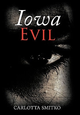 Iowa Evil by Smitko, Carlotta