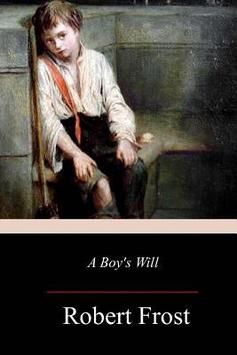 A Boy's Will by Frost, Robert