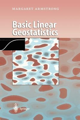 Basic Linear Geostatistics by Armstrong, Margaret