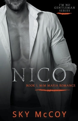 Nico: Book 1 "I'm No Gentleman" by McCoy, Sky