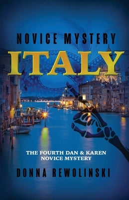 Novice Mystery - Italy: The Fourth Dan and Karen Novice Mystery by Rewolinski, Donna