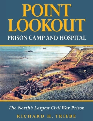 Point Lookout Prison Camp and Hospital by Triebe, Richard H.