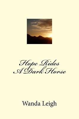 Hope Rides A Dark Horse by Leigh, Wanda