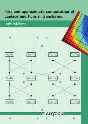 Fast and Approximate Computation of Laplace and Fourier Transforms by Melzer, Ines