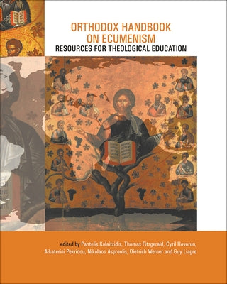 Orthodox Handbook on Ecumenism: Resources for Theological Education by Kalaitzidis, Pantelis
