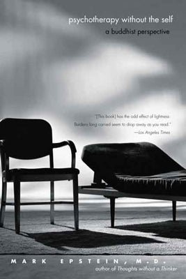 Psychotherapy Without the Self: A Buddhist Perspective by Epstein, Mark