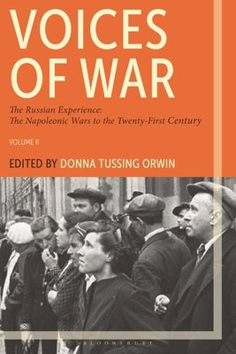 Voices of War: The Russian Experience, the Napoleonic Wars to the Twenty-First Century by Orwin, Donna Tussing