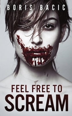 Feel Free To Scream by Bacic, Boris