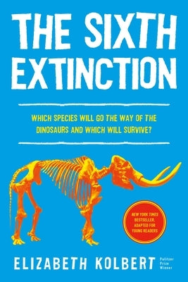The Sixth Extinction (Young Readers Adaptation): An Unnatural History by Kolbert, Elizabeth