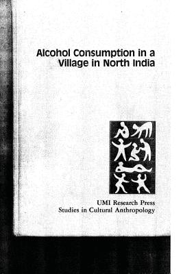 Alcohol Consumption in a Village in North India by Dorschner, Jon P.