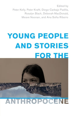 Young People and Stories for the Anthropocene by Kelly, Peter
