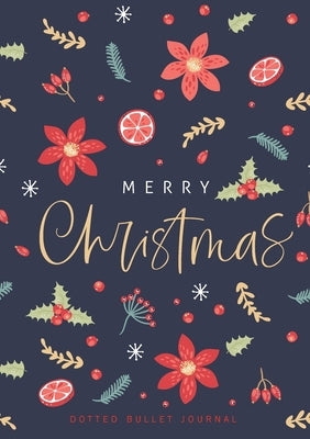Merry Christmas Dotted Bullet Journal: Cheaper and More Useful than a Card! (Holly) Medium A5 - 5.83X8.27 by Blank Classic