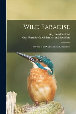 Wild Paradise; the Story of the Coto Don&#771;ana Expeditions by Mountfort, Guy Cn
