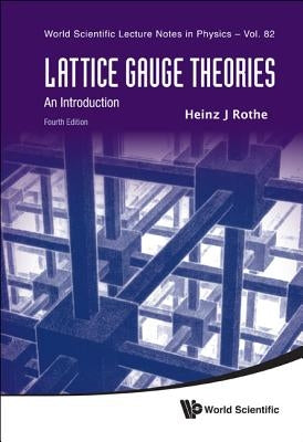 Lattice Gauge Theories: An Introduction (Fourth Edition) by Rothe, Heinz J.