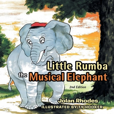 Little Rumba the Musical Elephant by Rhodes, Jolan